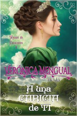 A  una  caricia  de  ti  (Reinas  de  Corazones  3)  |  Verónica  Mengual