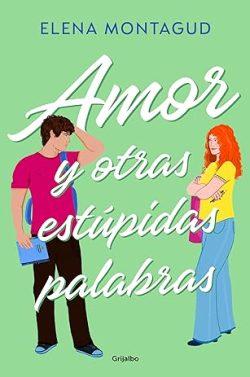 Amor  y  otras  estúpidas  palabras  |  Elena  Montagud