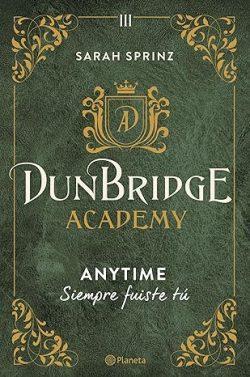 Anytime.  Siempre  fuiste  tú  (Dunbridge  Academy  3)  |  Sarah  Sprinz
