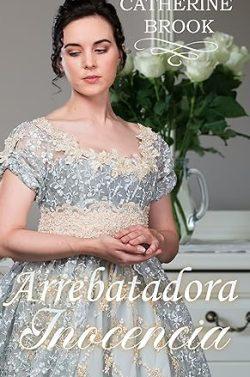 Arrebatadora  inocencia  (Casadas  a  la  fuerza  1)  |  Catherine  Brook
