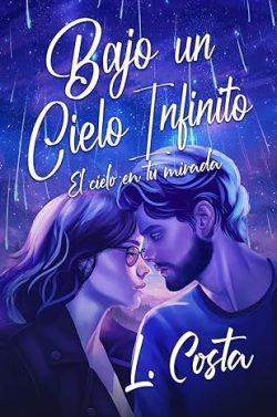 Bajo  un  cielo  infinito  (El  cielo  en  tu  mirada  1)  |  L.  Costa