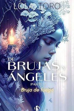 Bruja  de  Fuego  (De  Brujas  y  Ángeles  2)  |  Lola  Toro