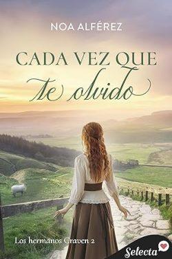 Cada  vez  que  te  olvido  (Hermanos  Craven  2)  |  Noa  Alférez