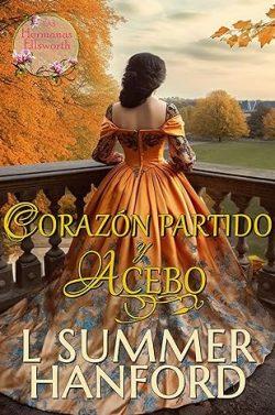 Corazón  Partido  y  Acebo  (Las  Hermanas  Ellsworth  3)  |  L  Summer  Hanford