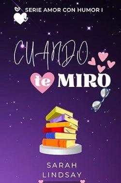 Cuando  te  miro  (Amor  con  humor  01)  |  Sarah  Lindsay