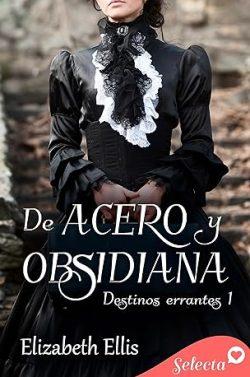 De  acero  y  obsidiana  (Destinos  errantes  1)  |  Elizabeth  Ellis