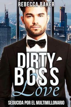 Dirty  Boss  Love:  Seducida  por  el  multimillonario  |  Rebecca  Baker