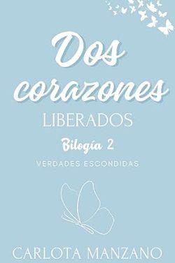 Dos  corazones  liberados  (Verdades  escondidas  2)  |  Carlota  Manzano