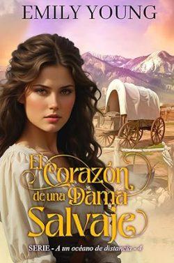 El  corazón  salvaje  de  una  dama  (A  un  océano  de  distancia  4)  |  Emely  Jones