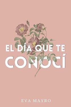El  día  que  te  conocí  |  Eva  Mayro