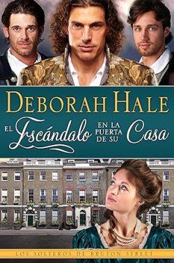 El  escándalo  en  la  puerta  de  su  casa  (Los  solteros  de  Bruton  Street  2)  |  Deborah  Hale