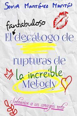 El  fantabuloso  decálogo  de  rupturas  de  la  increíble  Melody  |  Sonia  Martínez  Martín