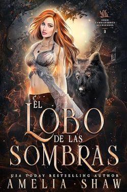El  lobo  de  las  Sombras  (Serie  Cambiaformas  rechazados  3)  |  Amelia  Shaw