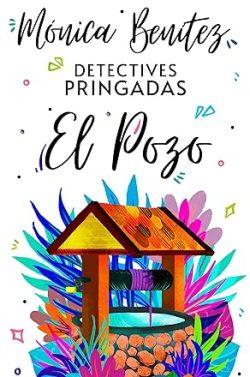 El  pozo  (Detectives  pringadas  2)  |  Mónica  Benítez