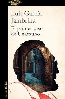 El  primer  caso  de  Unamuno  |  Luis  García  Jambrina