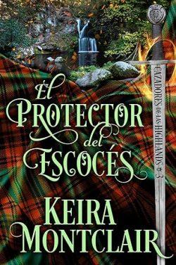 El  protector  del  escocés  (Cazadores  de  la  Highlands  3)  |  Keira  Montclair
