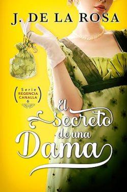 El  secreto  de  una  dama  (Regencia  canalla  6)  |  José  de  la  Rosa