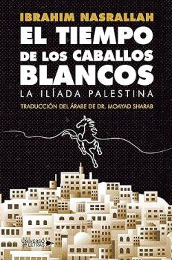 El  Tiempo  de  los  Caballos  Blancos  |  Ibrahim  Nasrallah