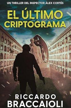 El  Último  Criptograma  ((Inspector  Álex  Cortés  6)  |  Riccardo  Braccaioli