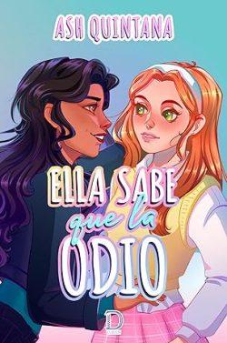 Ella  sabe  que  la  odio  |  Ash  Quintana