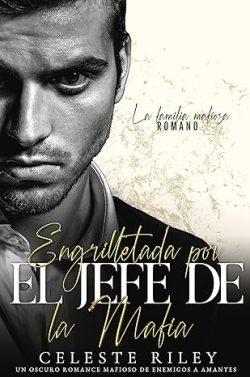 Engrilletada  por  el  Jefe  de  la  Mafia  (La  familia  mafiosa  Romano  2)  |  Celeste  Riley