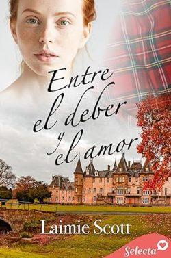 Entre  el  deber  y  el  amor  |  Laimie  Scott