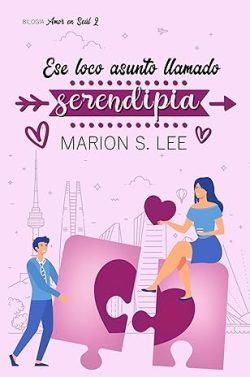 Ese  loco  asunto  llamado  serendipia  (Amor  en  Seúl  2)  |  Marion  S.  Lee