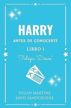 Harry.  Antes  de  conocerte  (Deseos  1)  |  Dylan  Martins  &  Janis  Sandgrouse