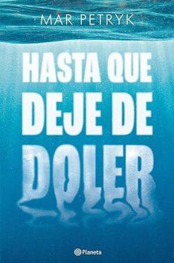 Hasta  que  deje  de  doler  |  Mar  Petryk