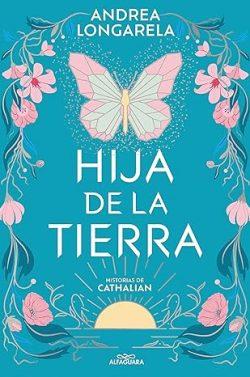 Hija  de  la  tierra  (Historias  de  Cathalian  1)  |  Andrea  Longarela