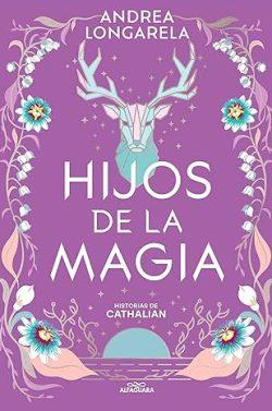 Hijos  de  la  magia  (Historias  de  Cathalian  2)  |  Andrea  Longarela