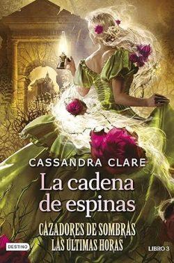 La  cadena  de  espinas  (Cazadores  de  sombras.  Las  últimas  horas  3)  |  Cassandra  Clare