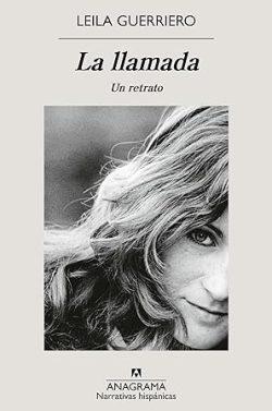 La  llamada:  Un  retrato  |  Leila  Guerriero