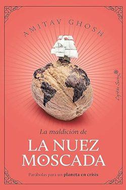 La  maldición  de  la  nuez  moscada  |  Amitav  Ghosh