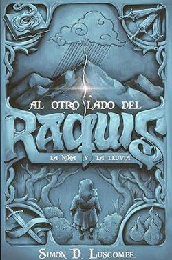 La  niña  y  la  lluvia  (Al  otro  lado  del  Raquis  2)  |  Simon  D.  Luscombe