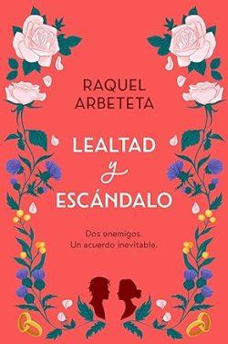 Lealtad  y  escándalo  |  Raquel  Arbeteta