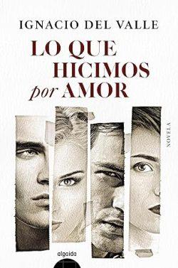 Lo  que  hicimos  por  amor  |  Ignacio  del  Valle