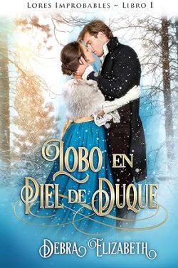 Lobo  en  Piel  de  Duque  (Lores  Improbables  1)  |  Debra  Elizabeth