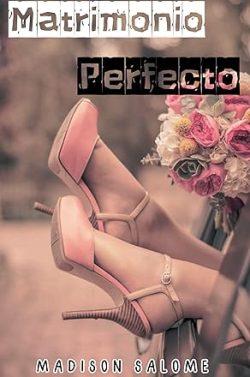 Matrimonio  perfecto  |  Madison  Salome