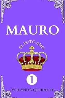Mauro  1.  El  puto  amo  (Las  historias  de  Mauro  1)  |  Yolanda  Quiralte  Gómez