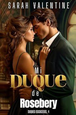 Mi  duque  de  Rosebery  (Duques  escoceses  4)  |  Sarah  Valentine