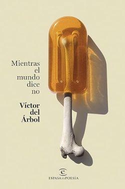 Mientras  el  mundo  dice  no  |  Víctor  Del  Árbol