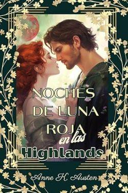 Noches  de  luna  roja  en  las  Highlands  (Amores  y  leyendas  en  las  tierras  altas  de  Escocia  4)  |  Anne  K.  Austen