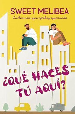 ¿Qué  haces  tú  aquí?  |  Sweet  Melibea