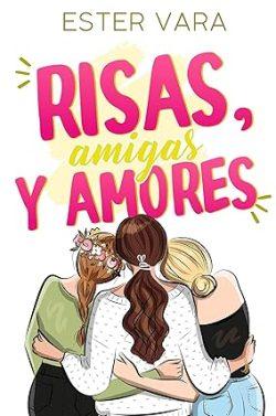 Risas,  amigas  y  amores  |  Ester  Vara