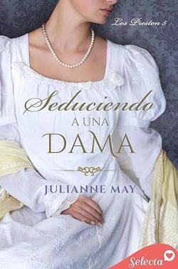 Seduciendo  a  una  dama  (Los  Preston  5)  |  Julianne  May