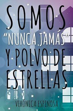 Somos  “Nunca  Jamás”  y  polvo  de  estrellas  |  Verónica  Espinosa