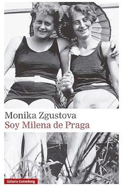 Soy  Milena  de  Praga  |  Monika  Zgustova