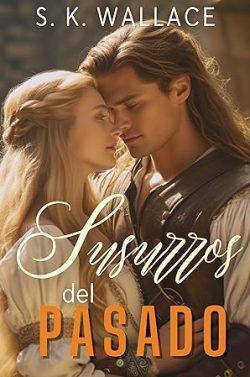 Susurros  del  pasado  (Viajes  en  el  tiempo  3)  |  S.  K.  Wallace
