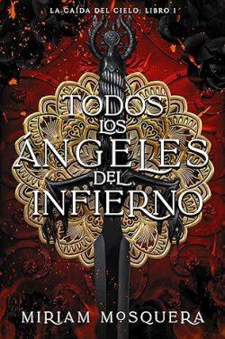 Todos  los  ángeles  del  Infierno  (La  caída  del  Cielo  1)  |  Miriam  Mosquera